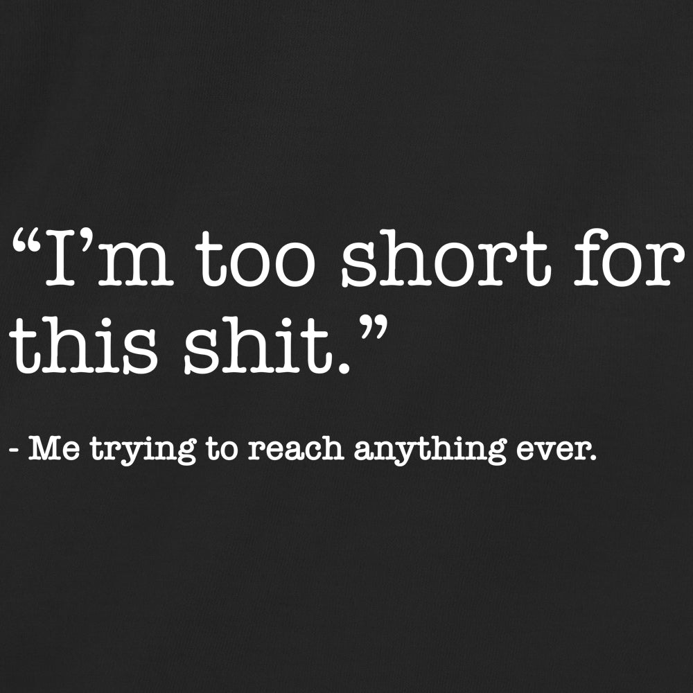 Im Too Short For This Shit