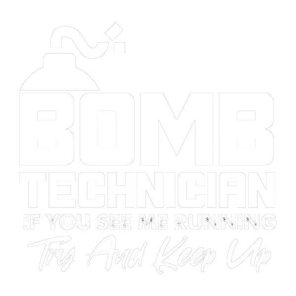 Bomb Technician If You See Me Running Try And Keep Up
