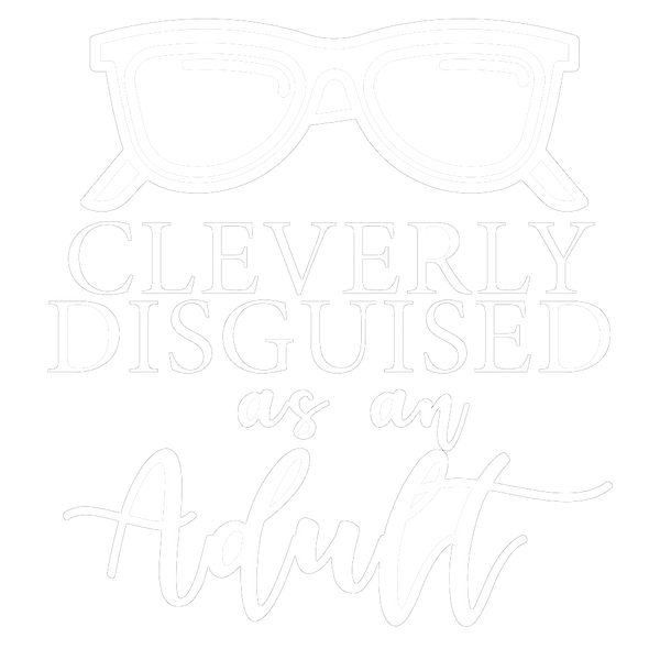 Cleverly Disguised As An Adult
