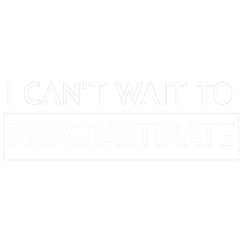 products/I-Cant-Wait-To-Procrastinate2.png