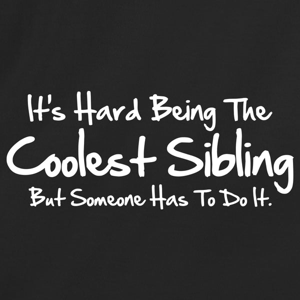 It's Hard Being The Coolest Sibling