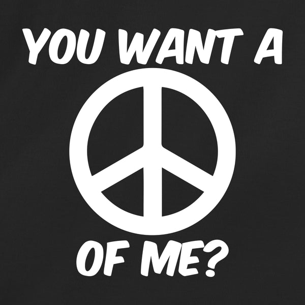 You Want A Peace Of Me