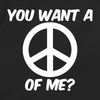 You Want A Peace Of Me