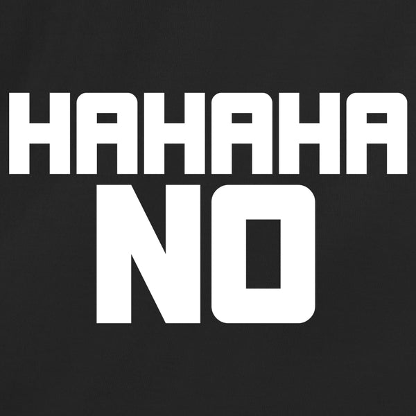 HAHAHA NO
