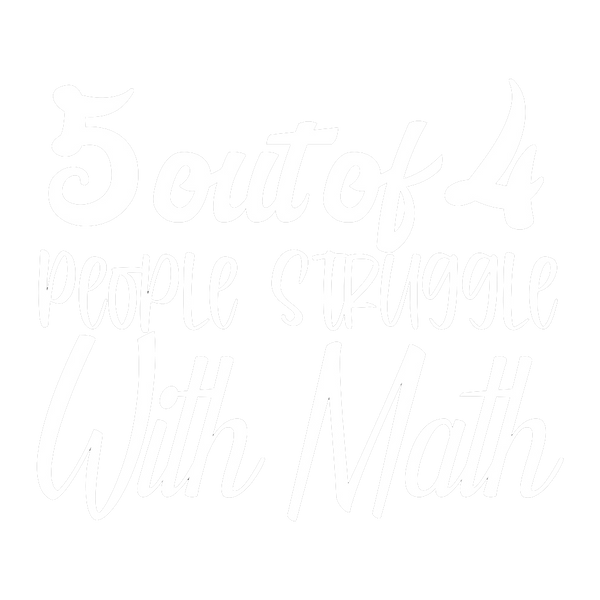 5 out of 4 People Struggle with Math
