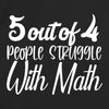 5 out of 4 People Struggle with Math