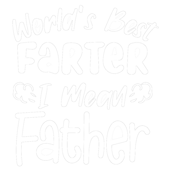 World's Best Farter I Mean Father