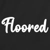 floored