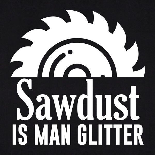 Sawdust Is Man Glitter