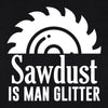 Sawdust Is Man Glitter