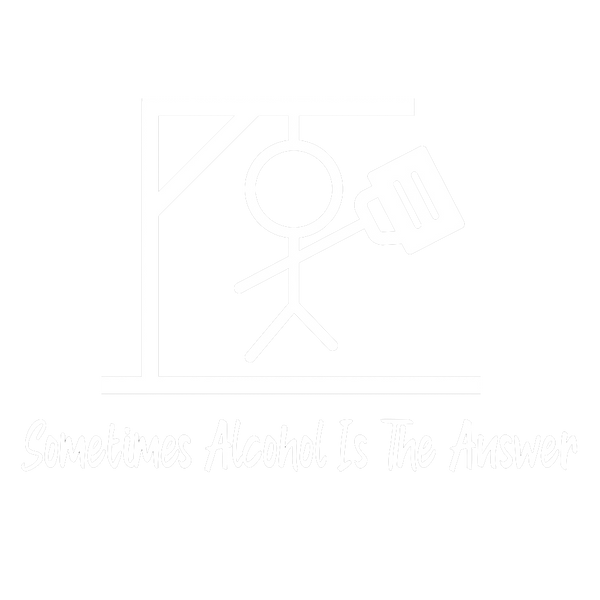 Sometimes Alcohol Is The Answer