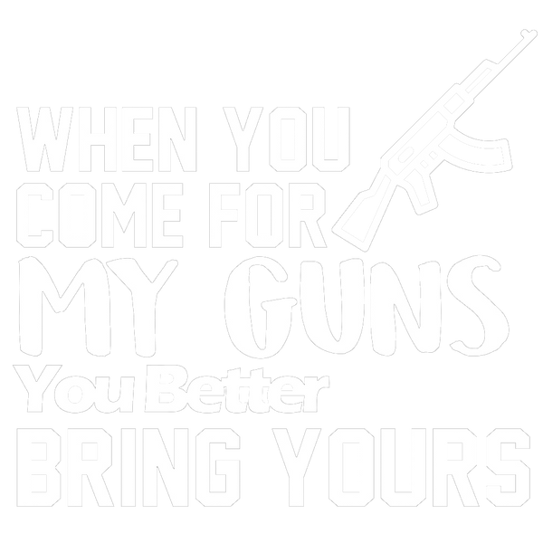 When You Come For My Guns, You Better Bring Yours